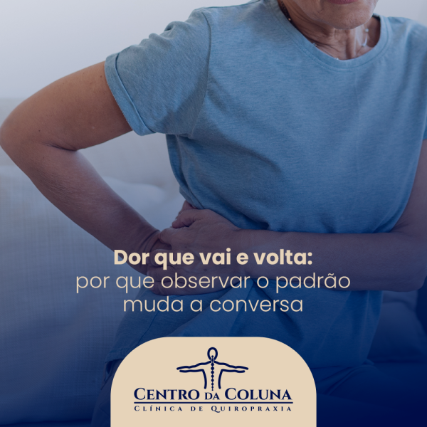 Dor que vai e volta: por que observar o padrão muda a conversa